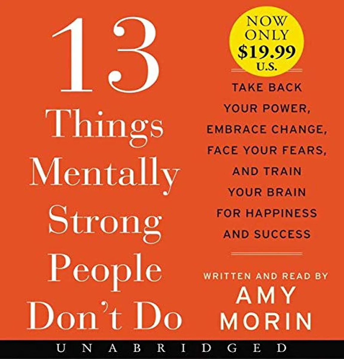 13 Things Mentally Strong People Don't Do Low Price CD: Take Back Your Power, Embrace Change, Face Your Fears, and Train Your Brain for Happiness and Success Audio CD  Unabridged, March 7, 2017
