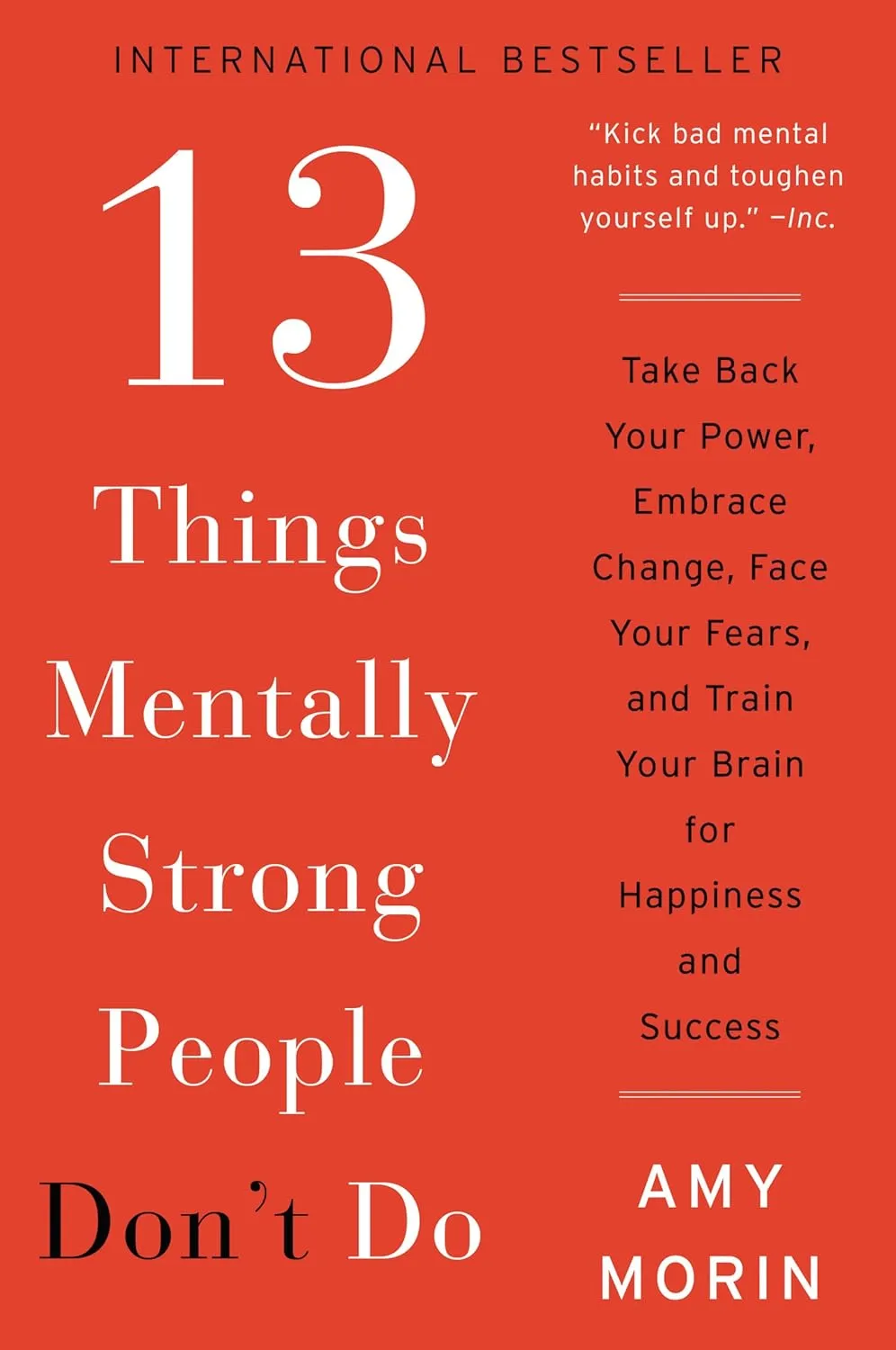 13 Things Mentally Strong People Don't Do: Take Back Your Power, Embrace Change, Face Your Fears, and Train Your Brain for Happiness and Success Paperback  March 7, 2017