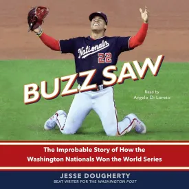 Buzz Saw: The Improbable Story of How the Washington Nationals Won the World Series Audio CD  Unabridged, March 24, 2020