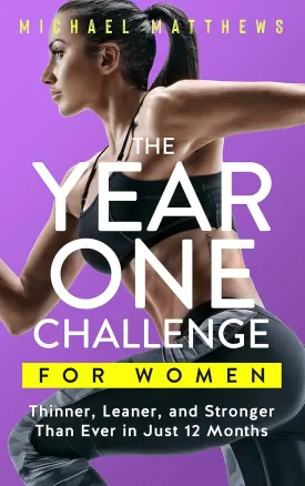 The Year One Challenge for Women: Thinner, Leaner, and Stronger Than Ever in 12 Months Hardcover  July 19, 2014