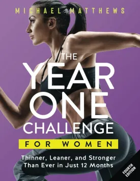 The Year One Challenge for Women: Thinner, Leaner, and Stronger Than Ever in 12 Months (The Thinner Leaner Stronger Series) Paperback  January 15, 2015
