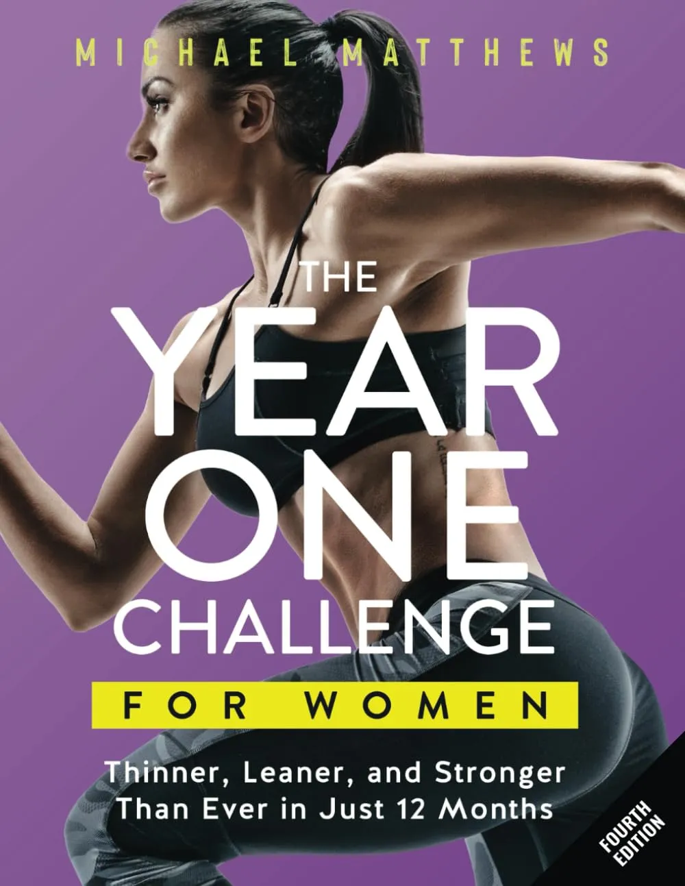 The Year One Challenge for Women: Thinner, Leaner, and Stronger Than Ever in 12 Months (The Thinner Leaner Stronger Series) Paperback  January 15, 2015