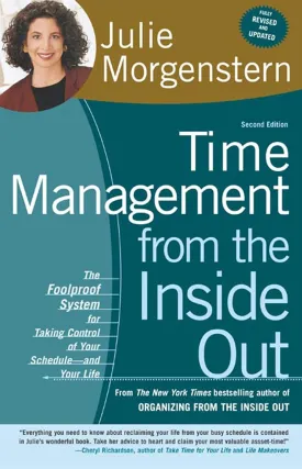Time Management from the Inside Out, Second Edition: The Foolproof System for Taking Control of Your Schedule -- and Your Life Paperback  September 1, 2004
